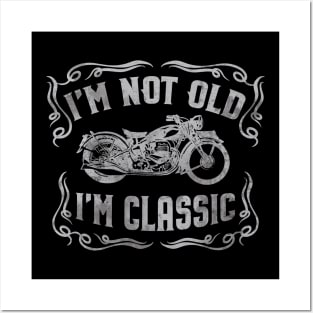 I'm Not Old I'm Classic Funny Motorcycle - Mens & Womens Posters and Art